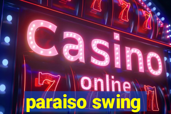 paraiso swing